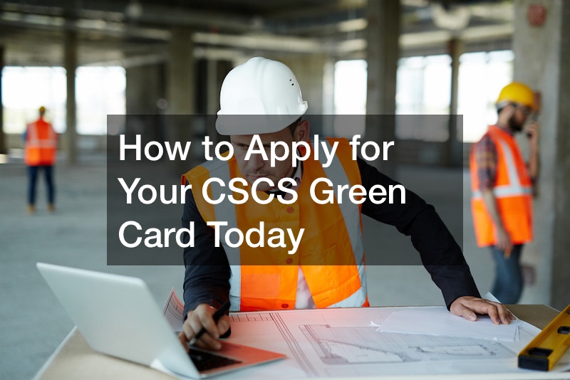 How to Apply for Your CSCS Green Card Today