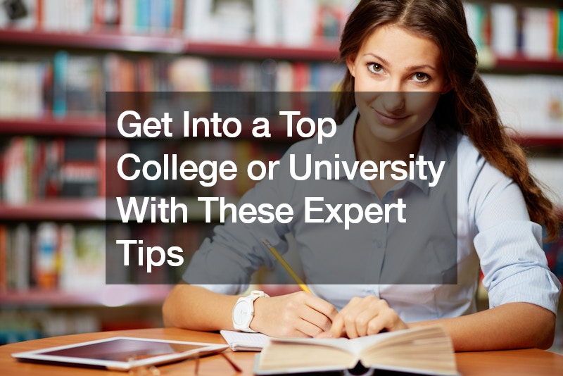 Get Into a Top College or University With These Expert Tips