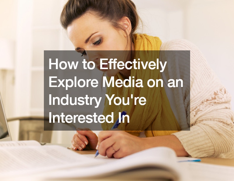 How to Effectively Explore Media on an Industry Youre Interested In