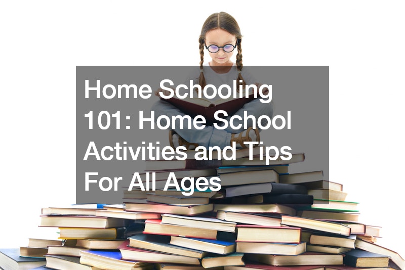 Home Schooling 101  Home School Activities and Tips For All Ages