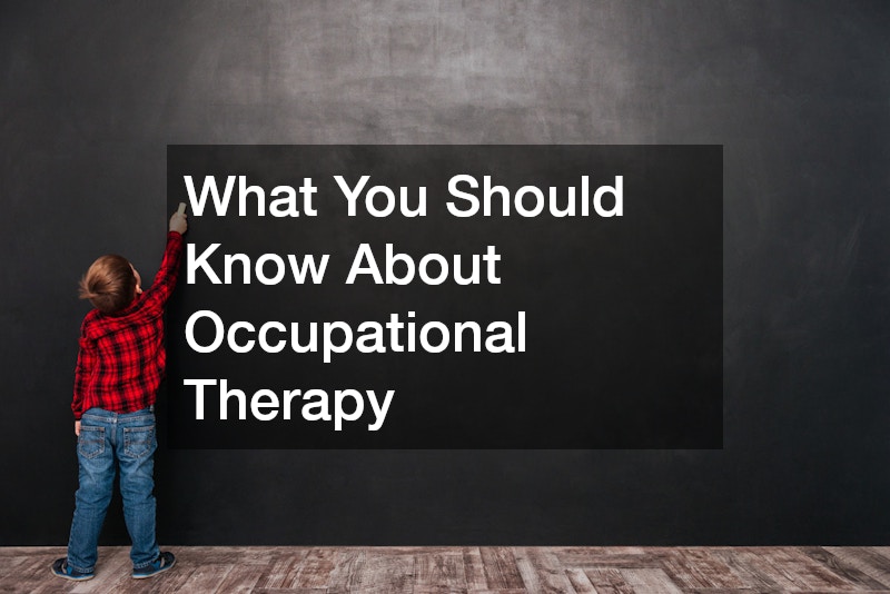 What You Should Know About Occupational Therapy