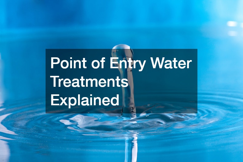 Point of Entry Water Treatments Explained